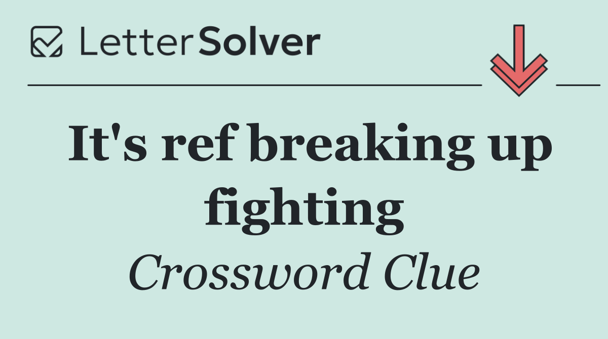 It's ref breaking up fighting