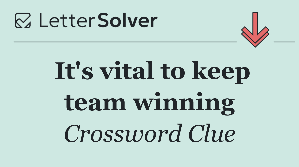 It's vital to keep team winning