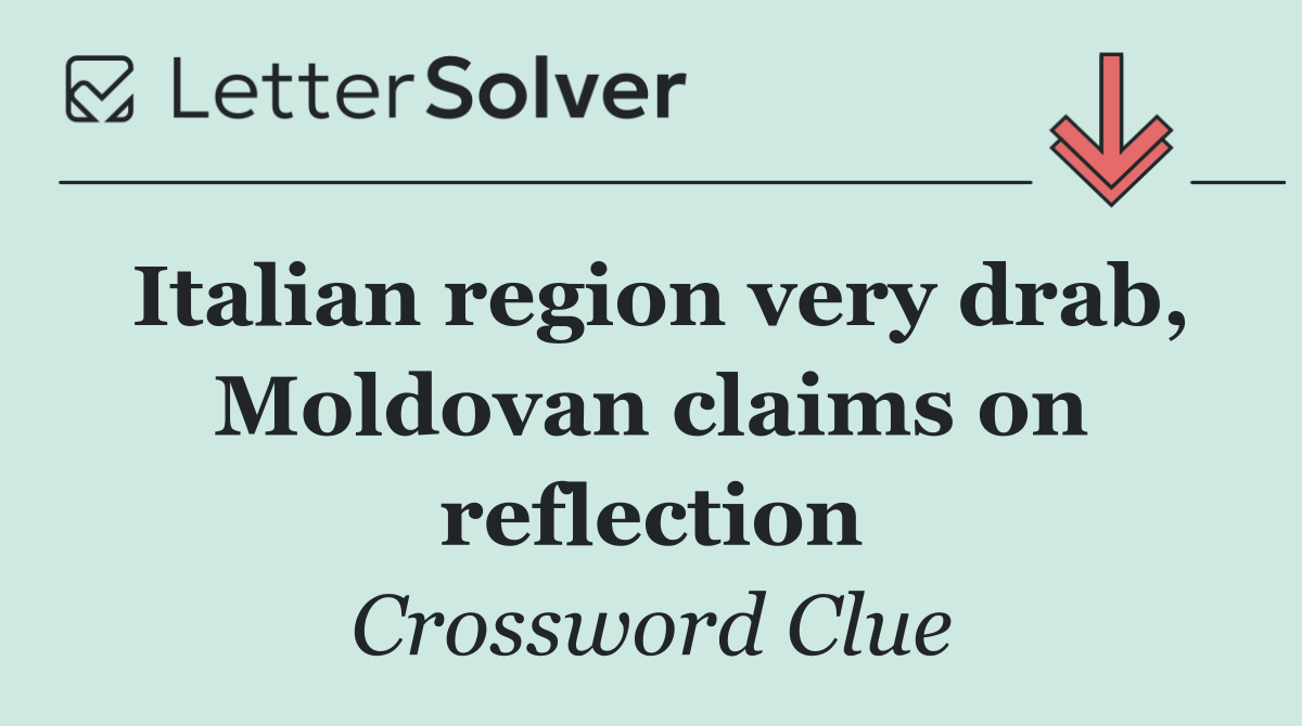 Italian region very drab, Moldovan claims on reflection