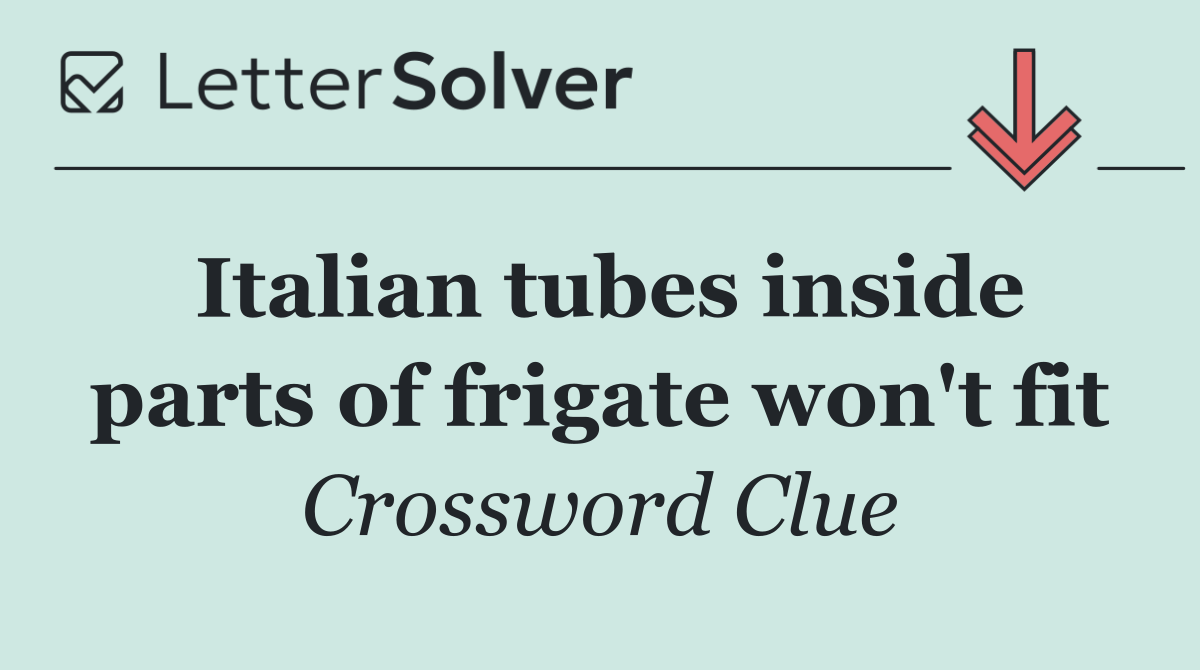 Italian tubes inside parts of frigate won't fit