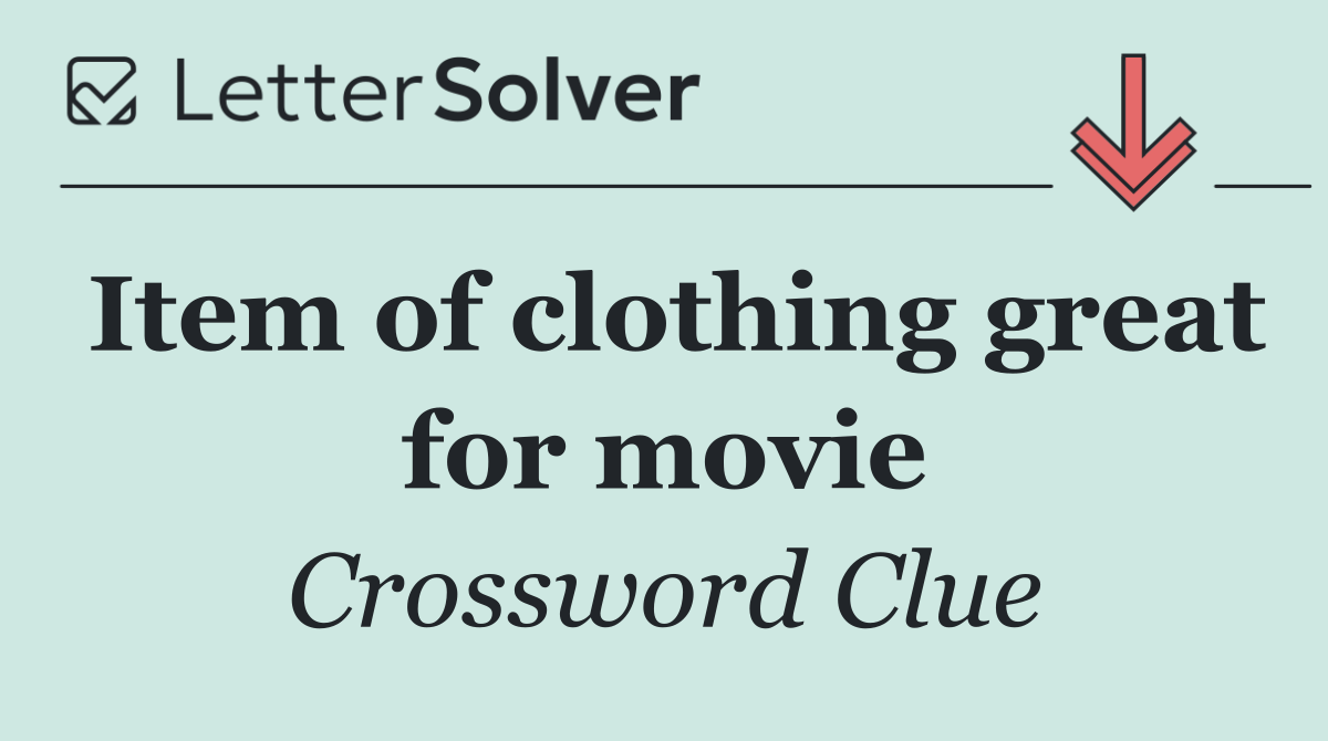 Item of clothing great for movie