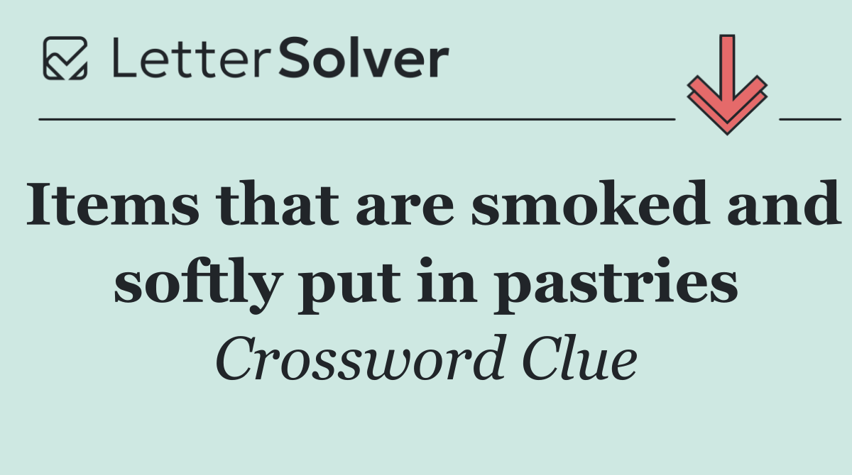Items that are smoked and softly put in pastries