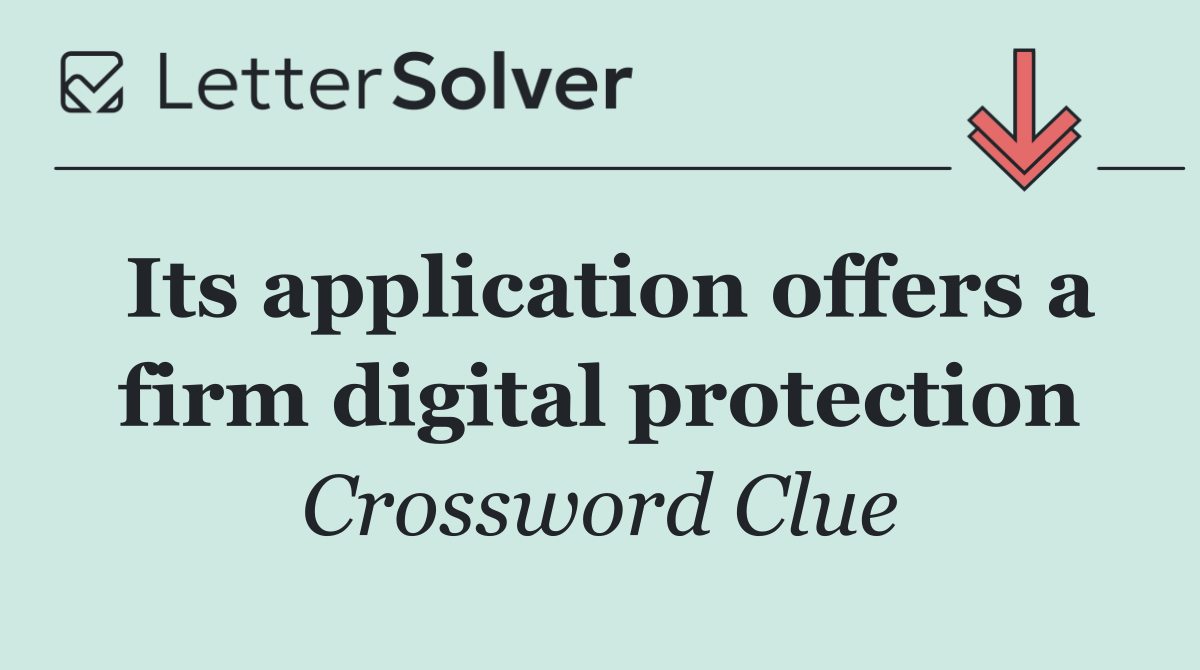 Its application offers a firm digital protection