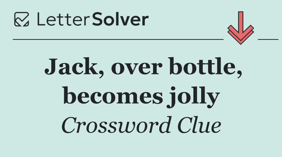 Jack, over bottle, becomes jolly