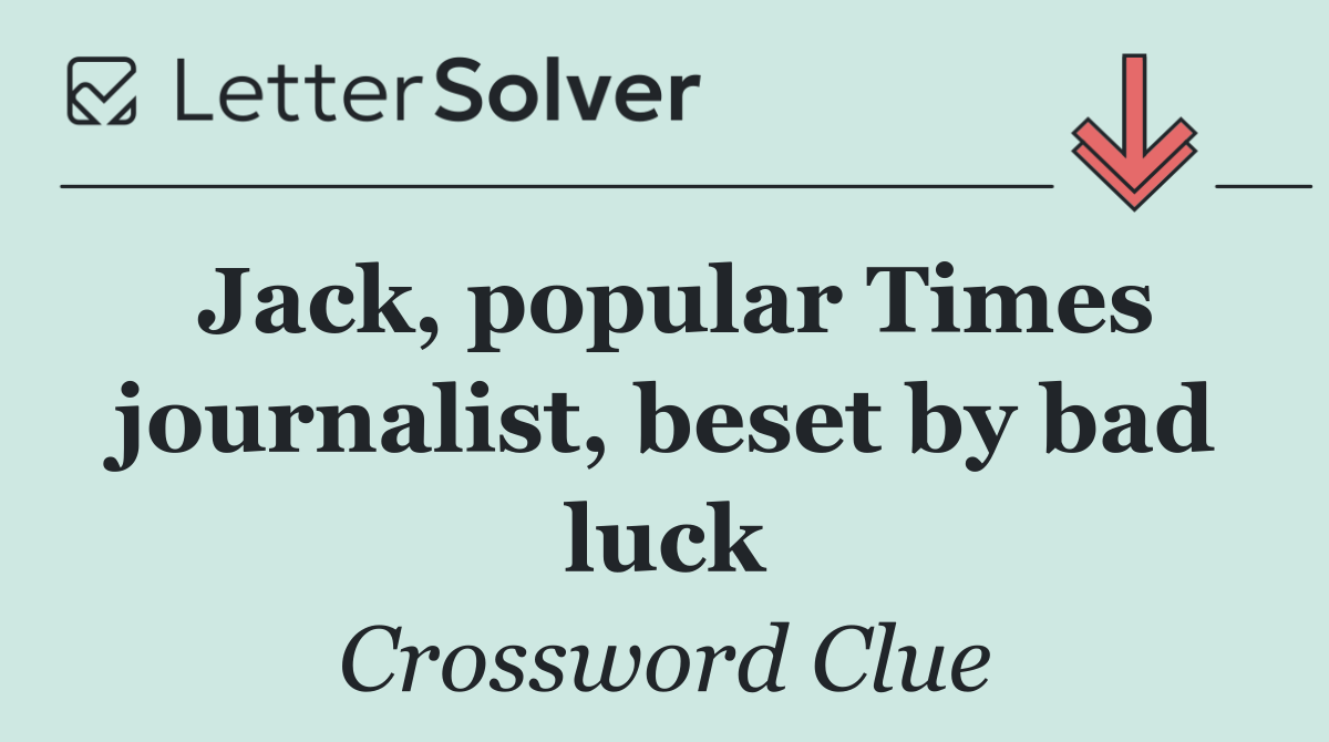 Jack, popular Times journalist, beset by bad luck