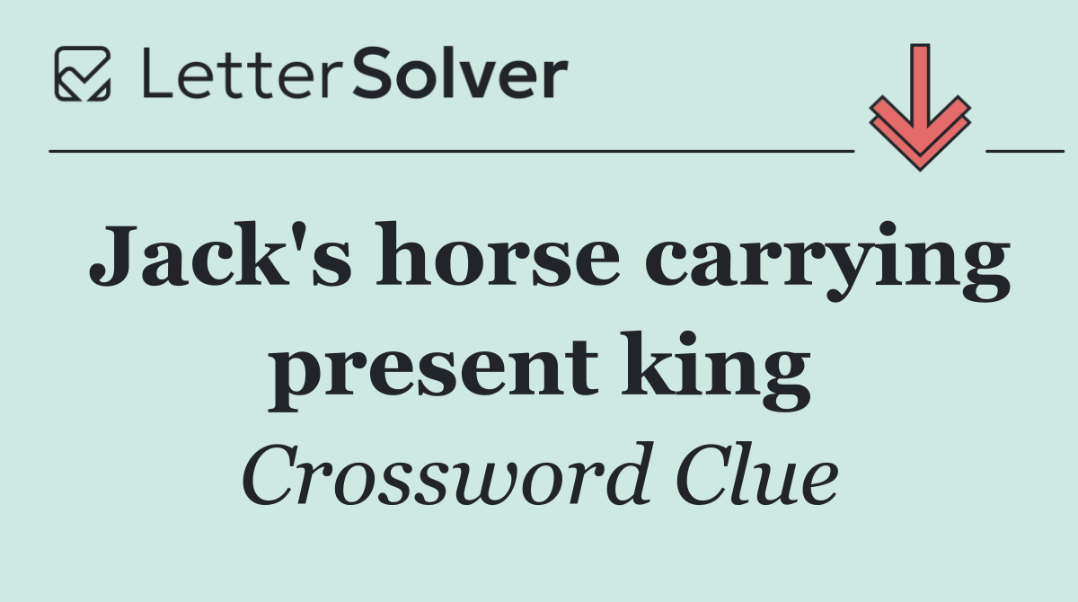 Jack's horse carrying present king