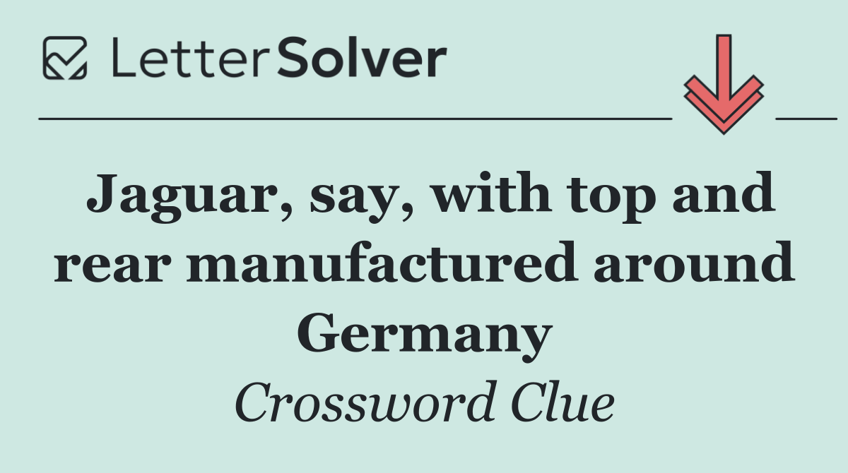Jaguar, say, with top and rear manufactured around Germany