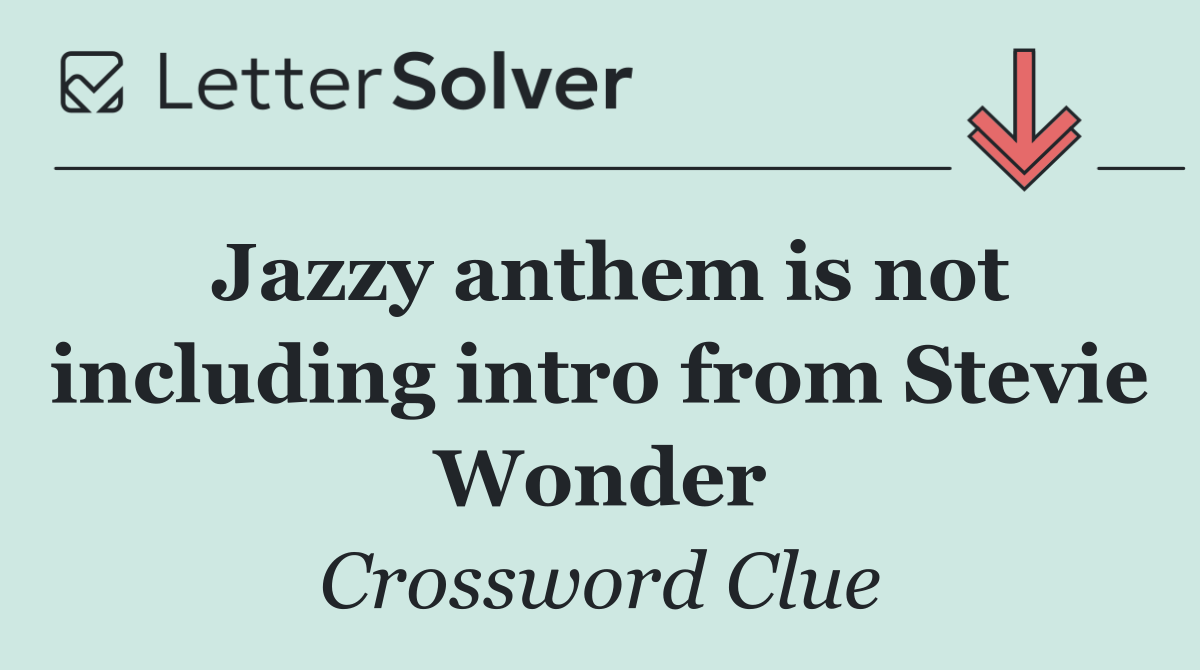 Jazzy anthem is not including intro from Stevie Wonder