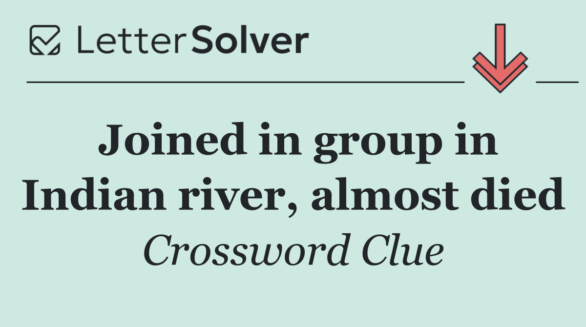 Joined in group in Indian river, almost died