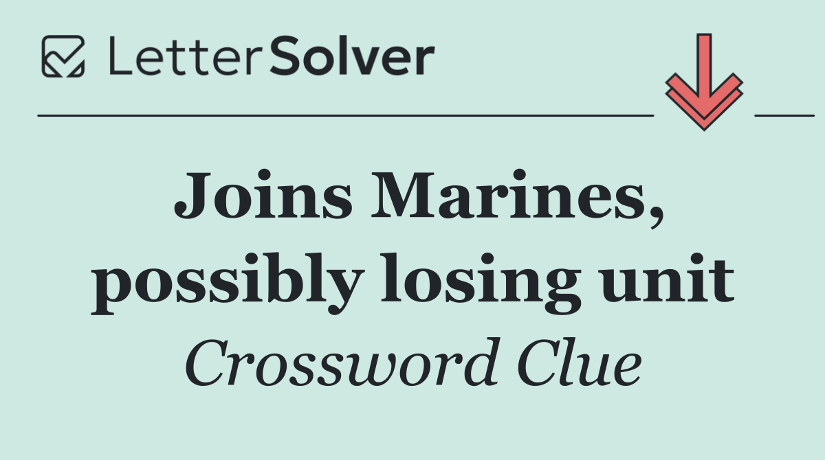 Joins Marines, possibly losing unit