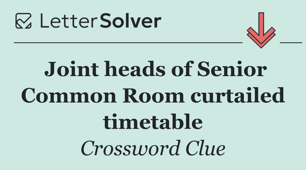Joint heads of Senior Common Room curtailed timetable