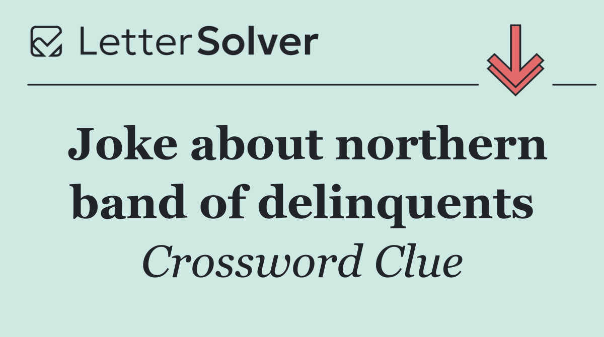 Joke about northern band of delinquents