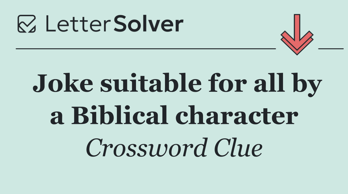 Joke suitable for all by a Biblical character