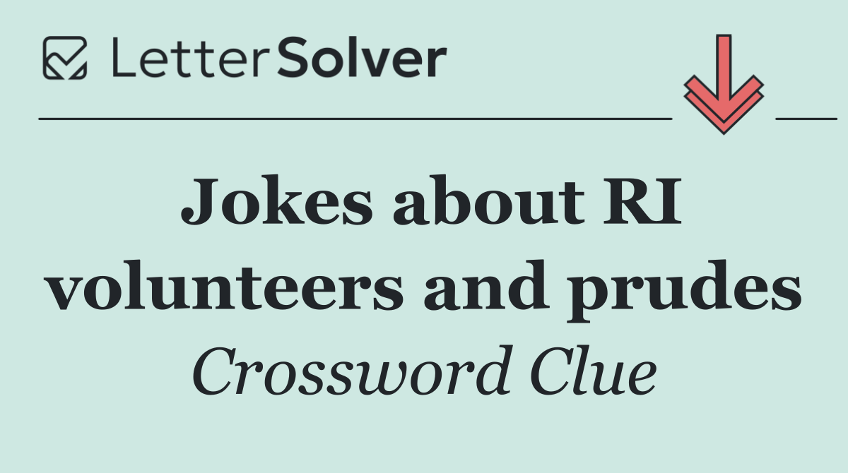 Jokes about RI volunteers and prudes