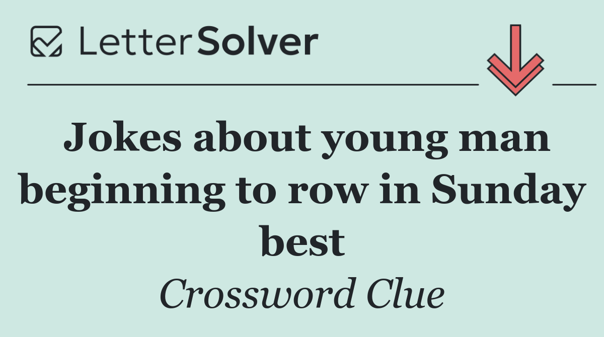 Jokes about young man beginning to row in Sunday best