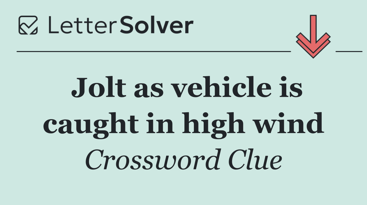 Jolt as vehicle is caught in high wind
