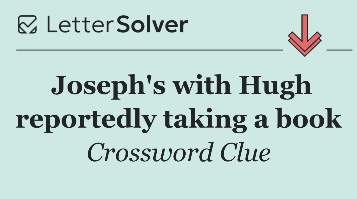 Joseph's with Hugh reportedly taking a book
