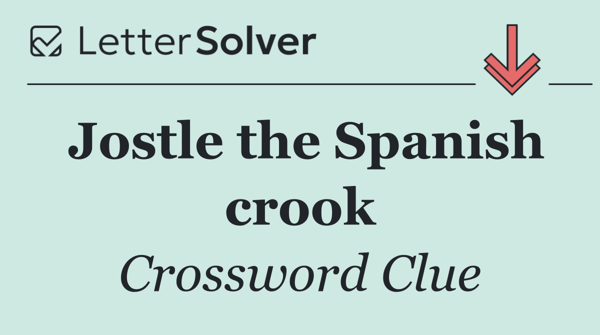 Jostle the Spanish crook