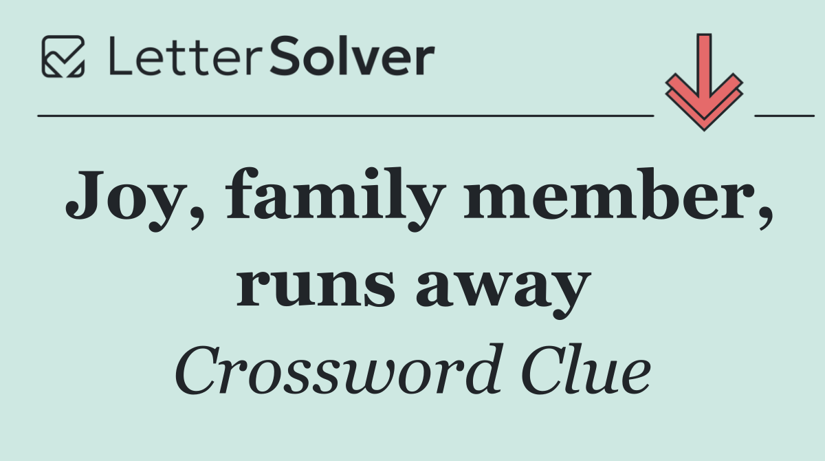 Joy, family member, runs away