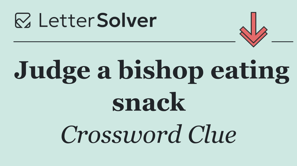 Judge a bishop eating snack