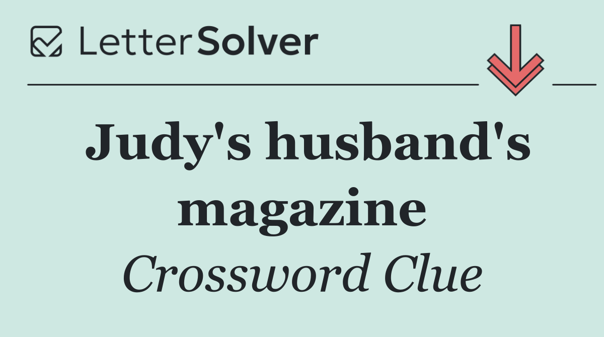 Judy's husband's magazine