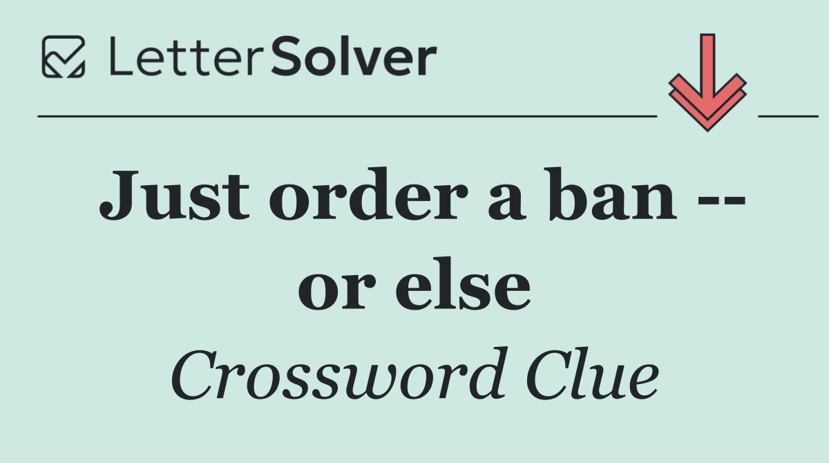 Just order a ban    or else