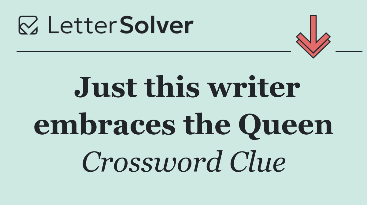 Just this writer embraces the Queen