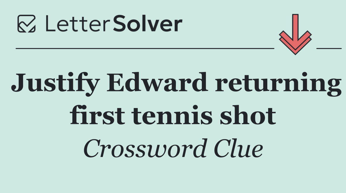 Justify Edward returning first tennis shot