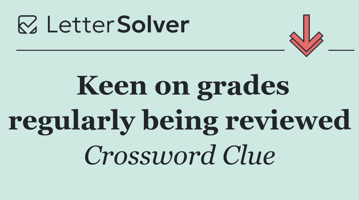Keen on grades regularly being reviewed