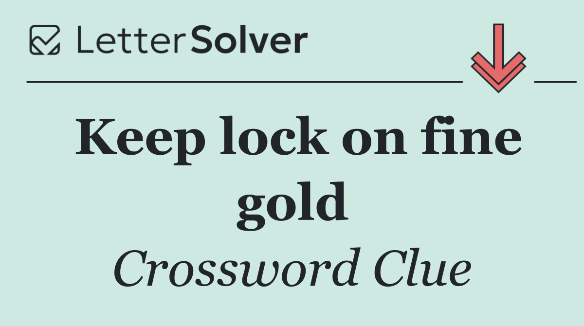 Keep lock on fine gold