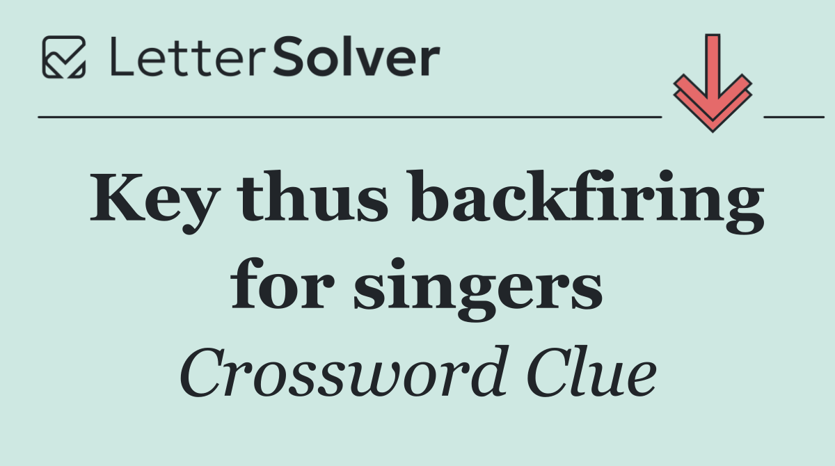 Key thus backfiring for singers