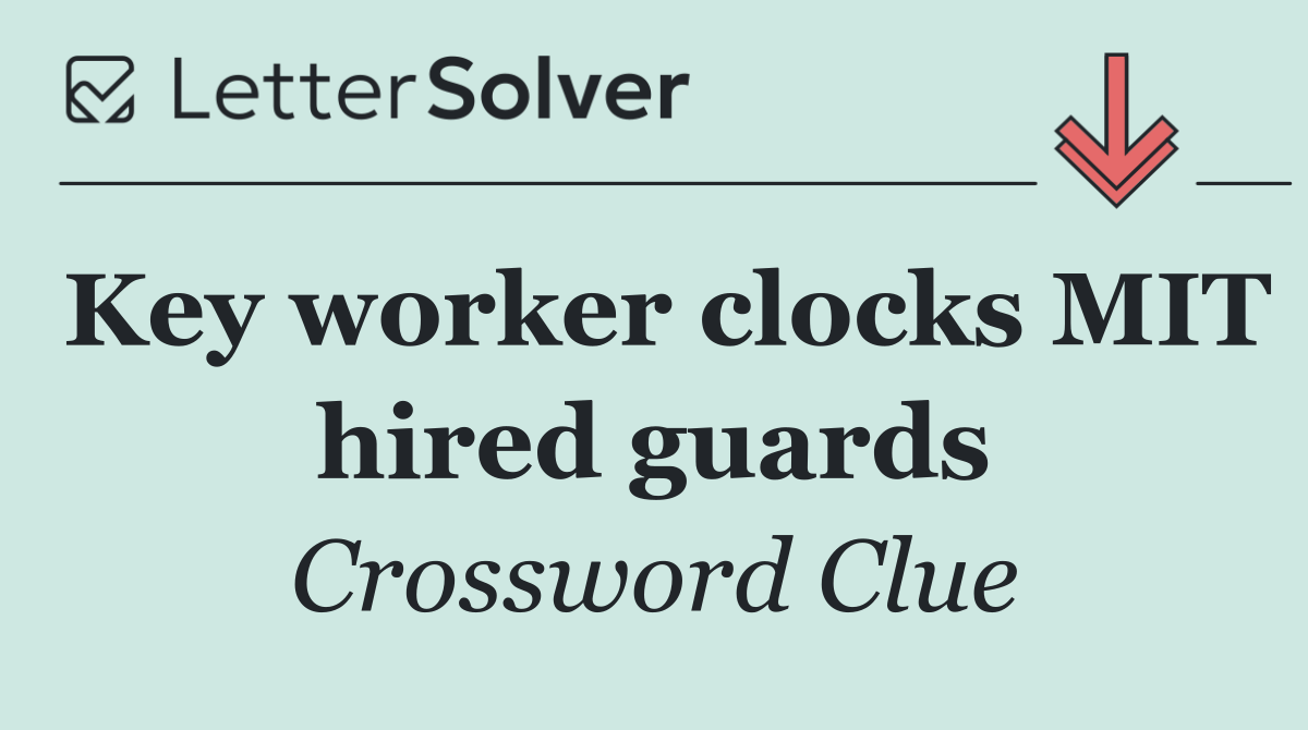 Key worker clocks MIT hired guards