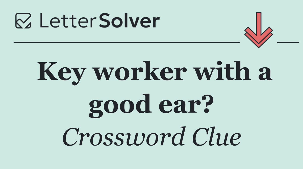 Key worker with a good ear?