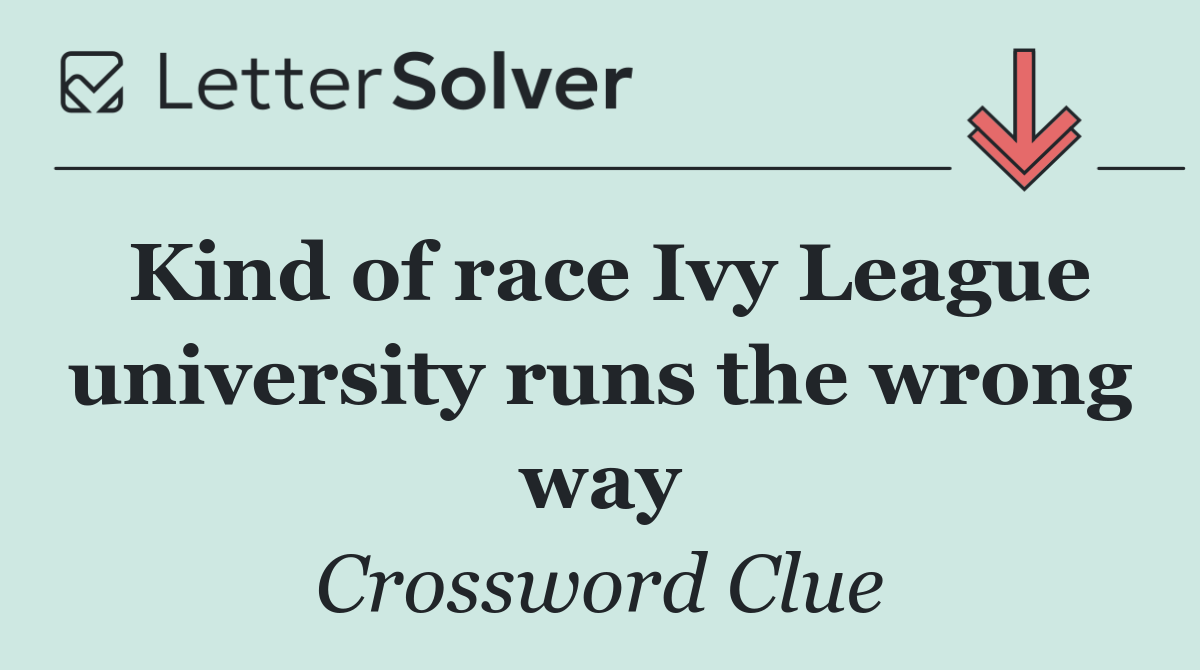 Kind of race Ivy League university runs the wrong way