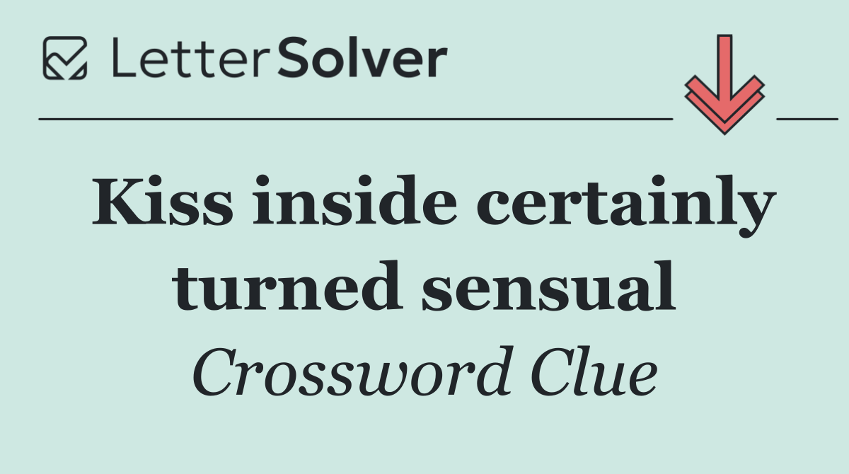 Kiss inside certainly turned sensual