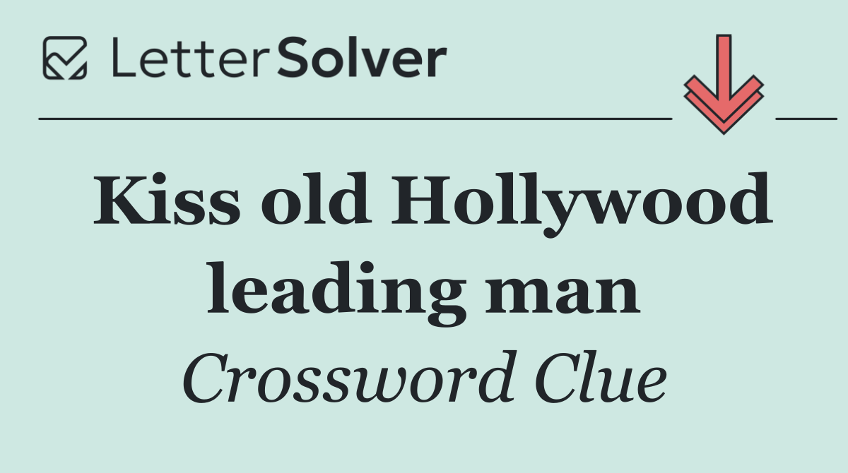 Kiss old Hollywood leading man