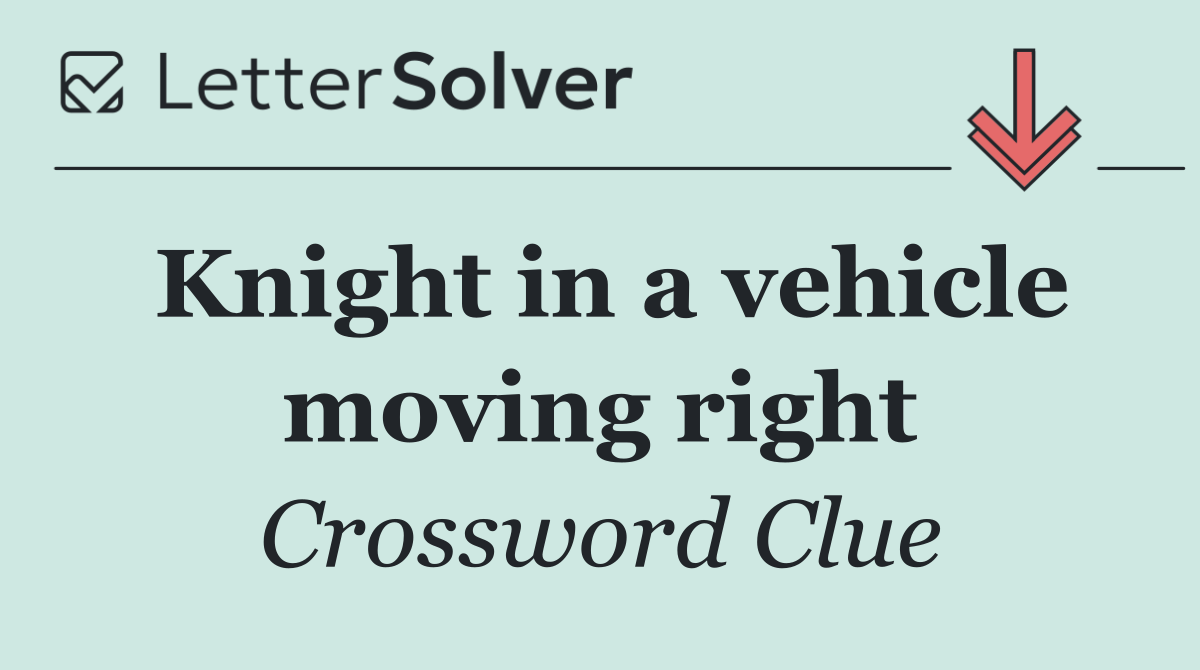 Knight in a vehicle moving right
