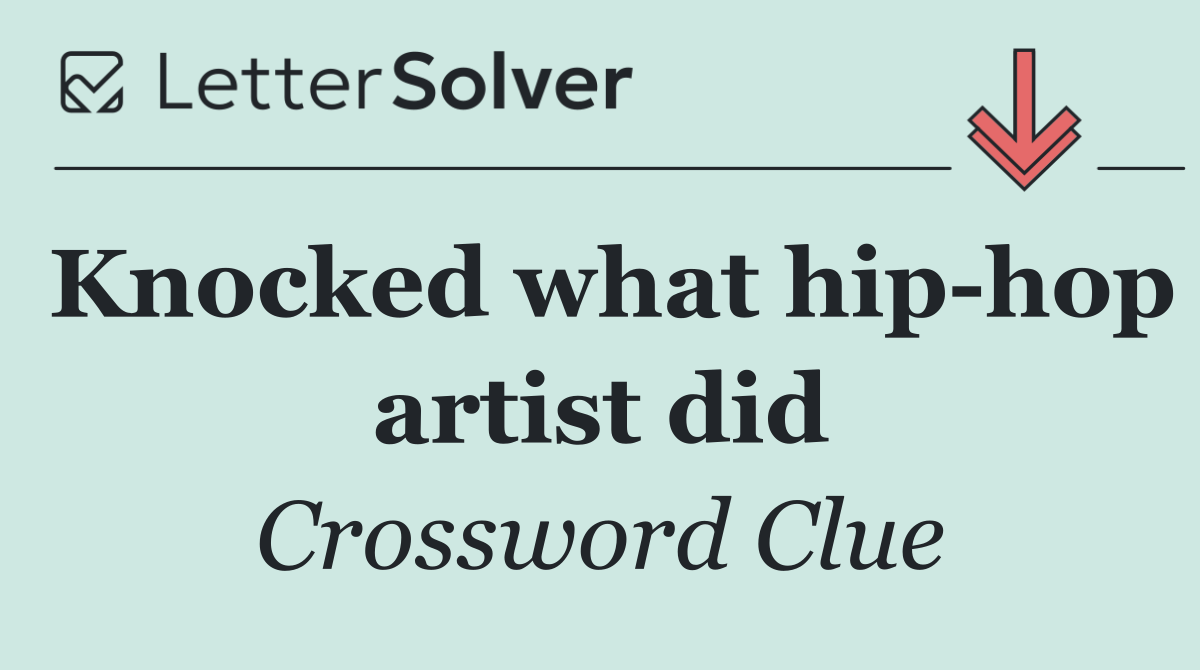 Knocked what hip hop artist did