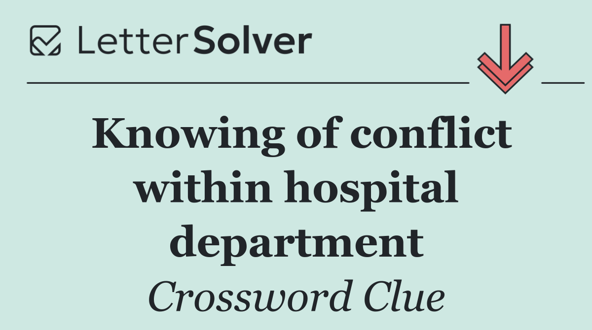 Knowing of conflict within hospital department