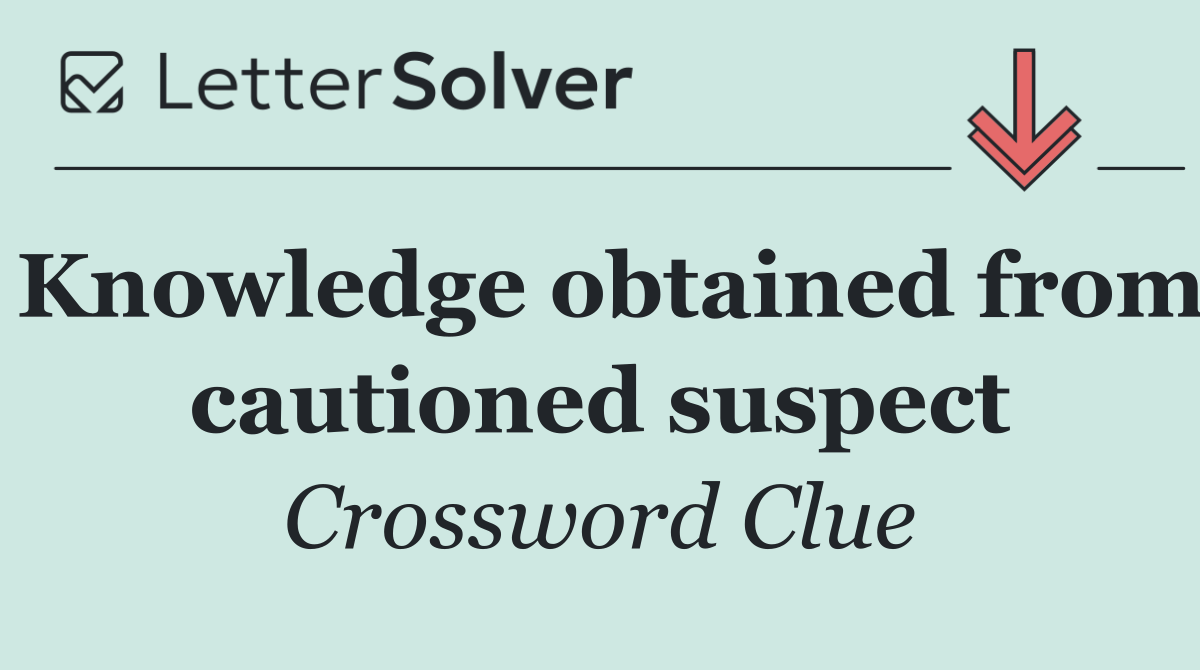 Knowledge obtained from cautioned suspect