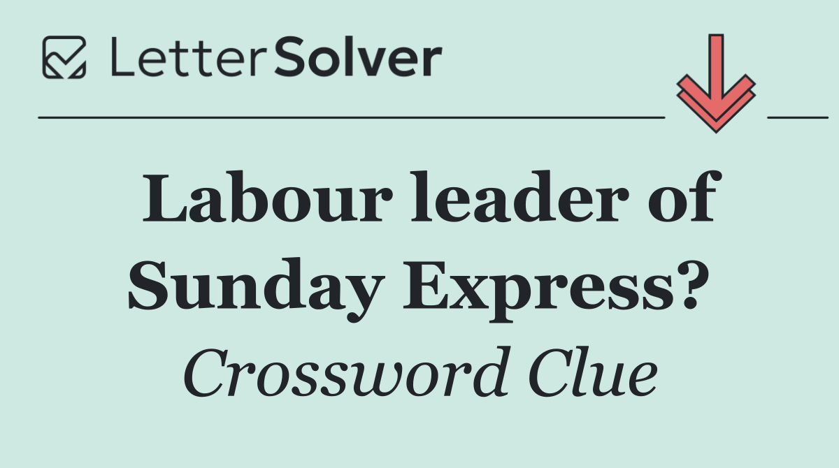 Labour leader of Sunday Express?