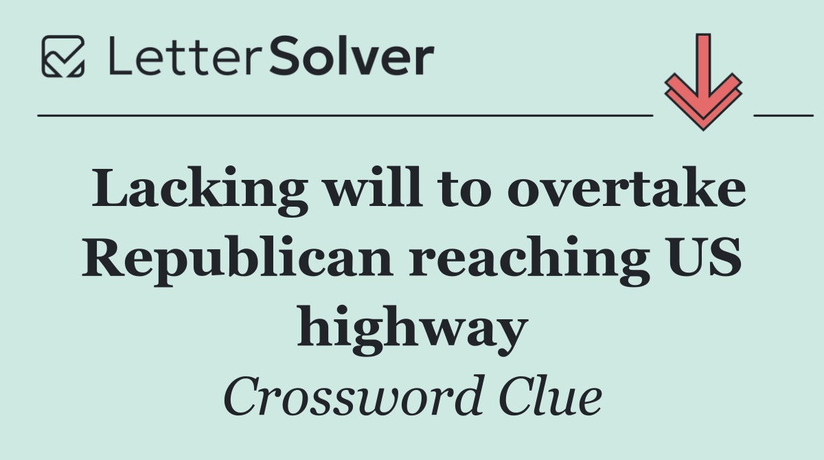 Lacking will to overtake Republican reaching US highway