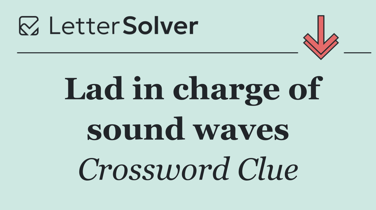 Lad in charge of sound waves