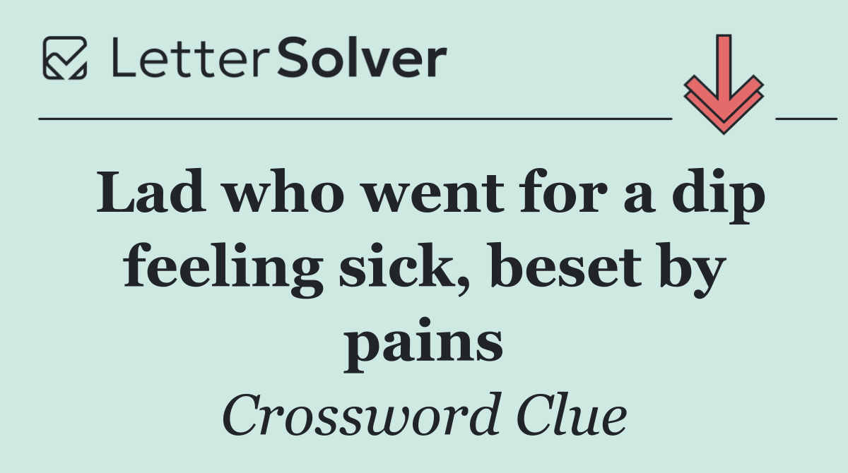 Lad who went for a dip feeling sick, beset by pains