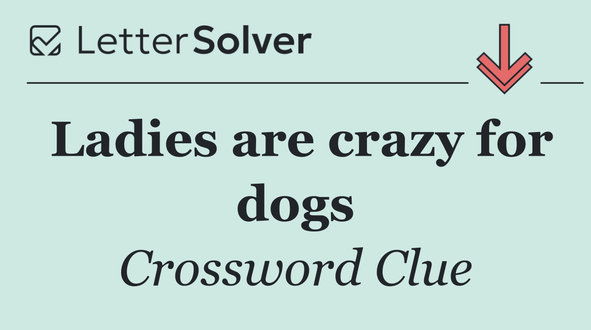 Ladies are crazy for dogs
