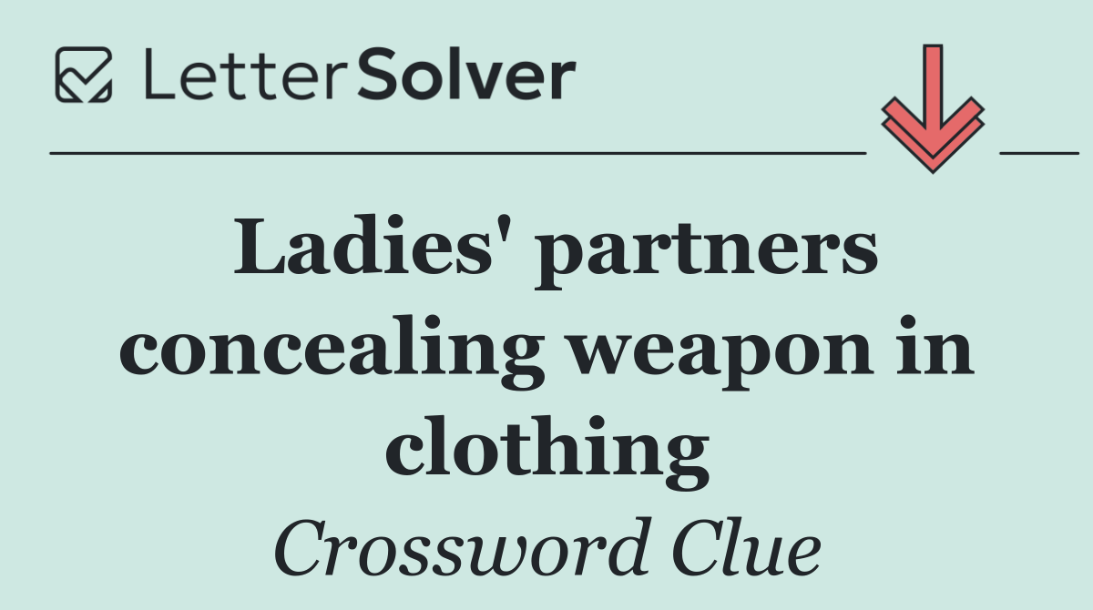 Ladies' partners concealing weapon in clothing