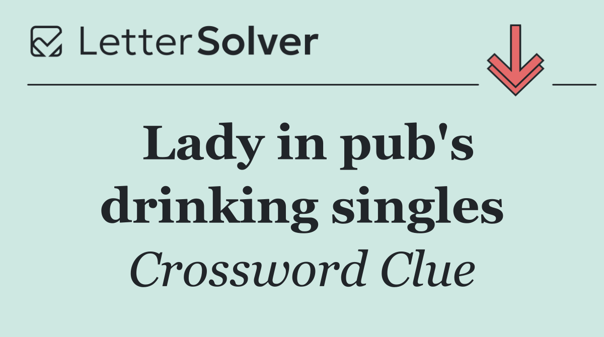 Lady in pub's drinking singles