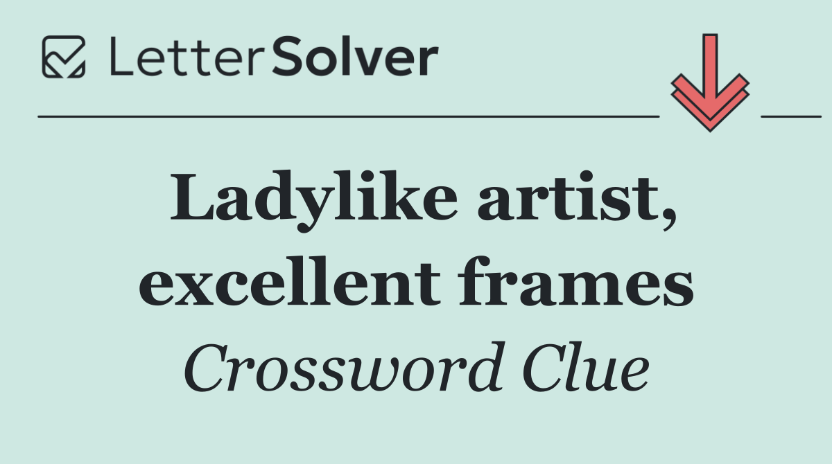 Ladylike artist, excellent frames