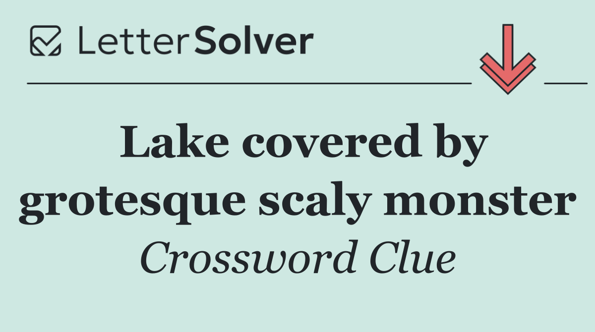 Lake covered by grotesque scaly monster