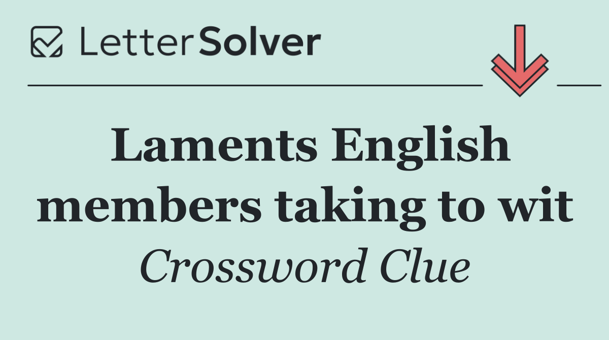 Laments English members taking to wit
